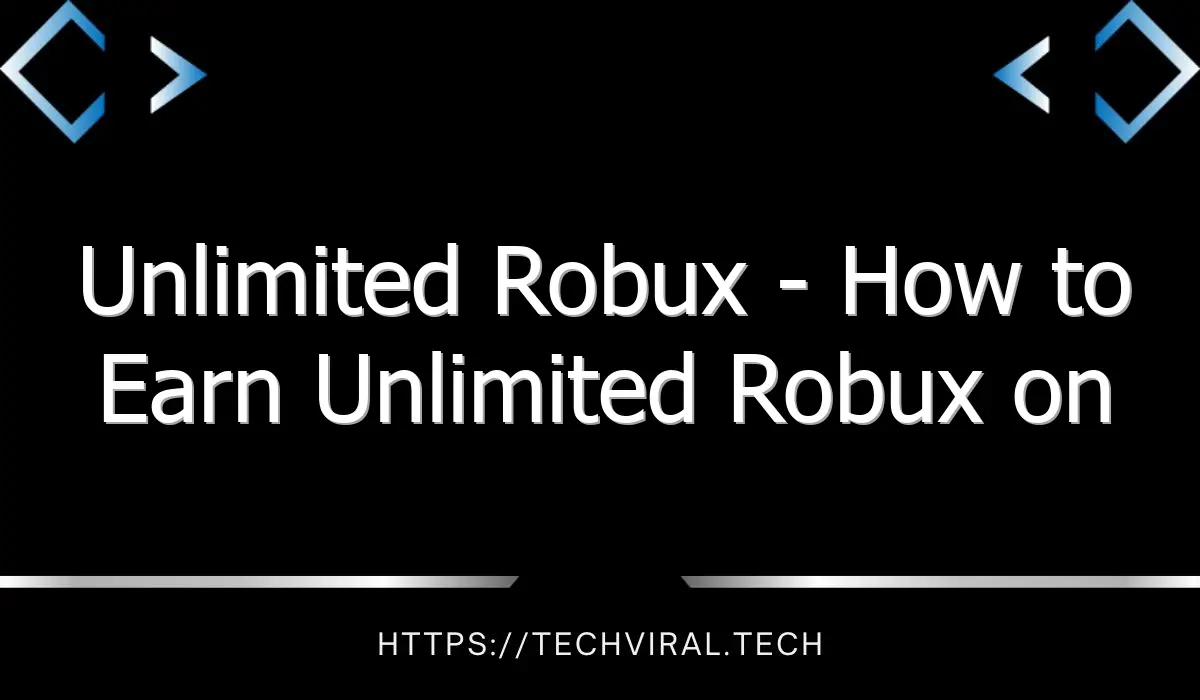 unlimited robux how to earn unlimited robux on roblox 12193