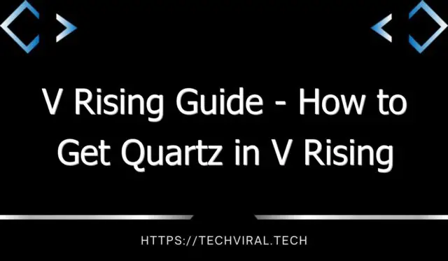 v rising guide how to get quartz in v rising 13986