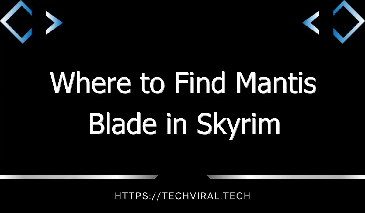 where to find mantis blade in skyrim 13116