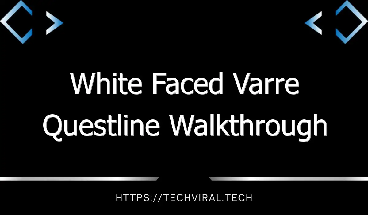 white faced varre questline walkthrough 13130