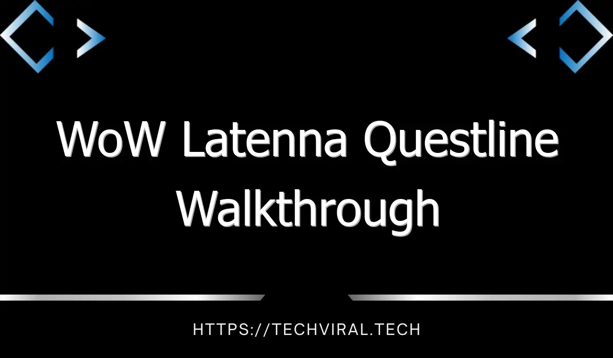 wow latenna questline walkthrough 13081