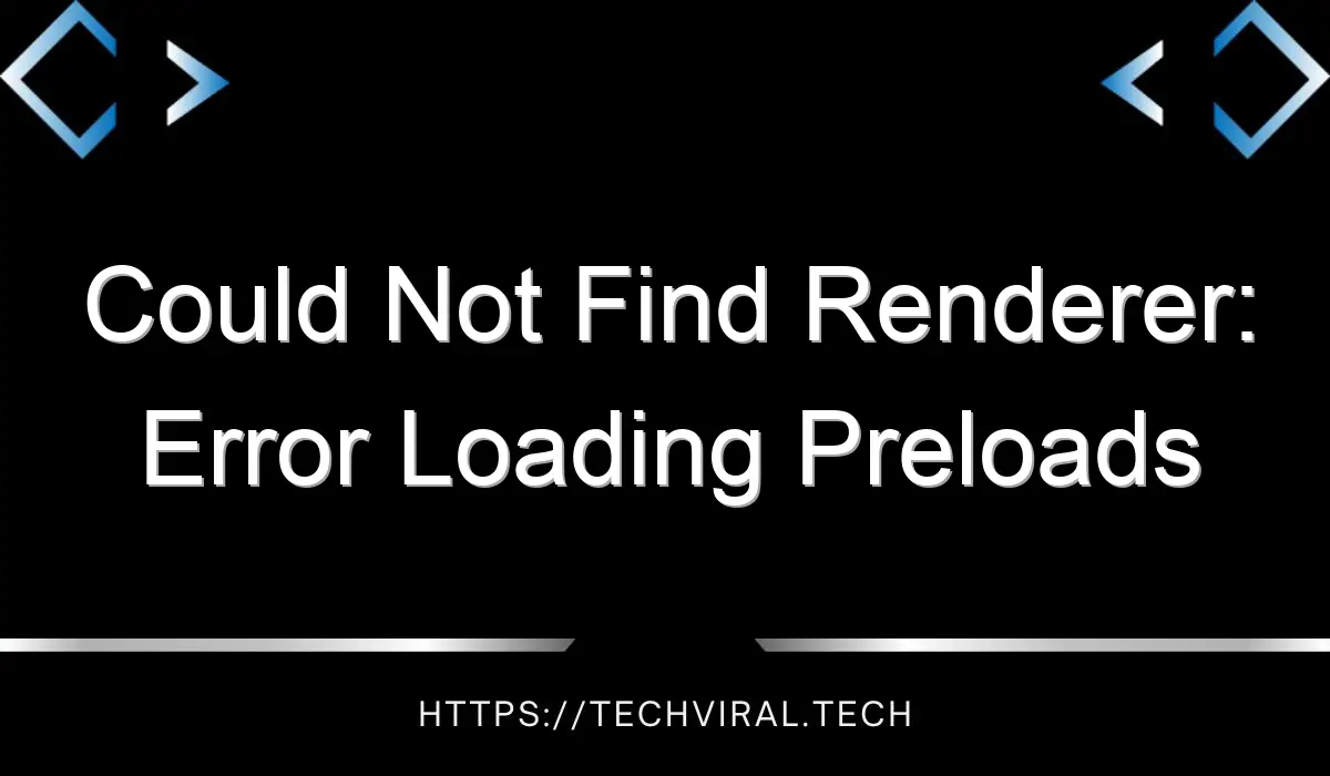 could not find renderer error loading preloads 14758