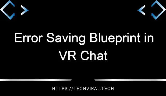 error saving blueprint in vr chat 14760