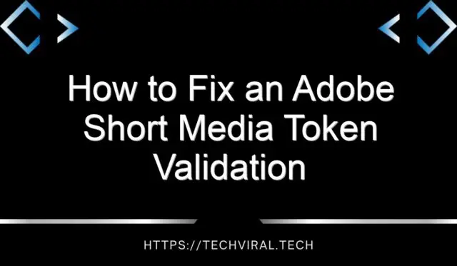 how to fix an adobe short media token validation error 14804