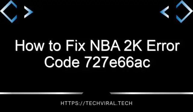 how to fix nba 2k error code 727e66ac 14802