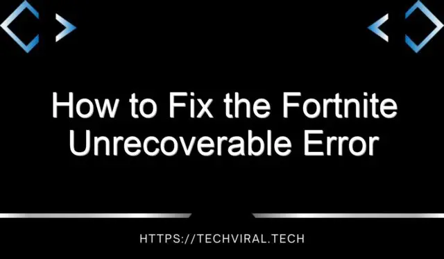 how to fix the fortnite unrecoverable error 14768