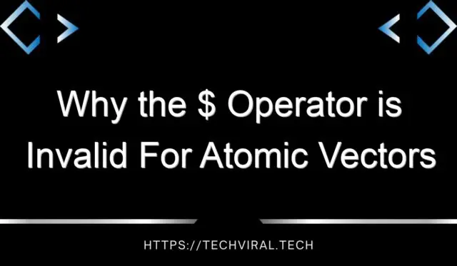 why the operator is invalid for atomic vectors 14762