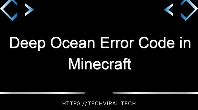 deep ocean error code in minecraft 14608