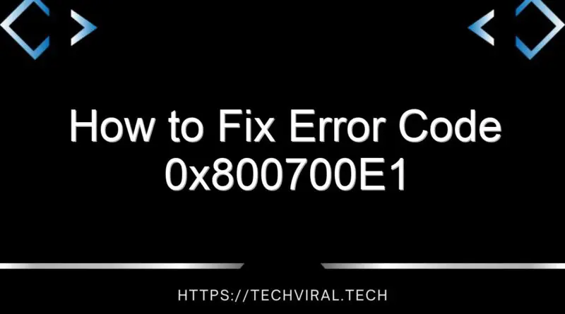 how to fix error code 0x800700e1 14642