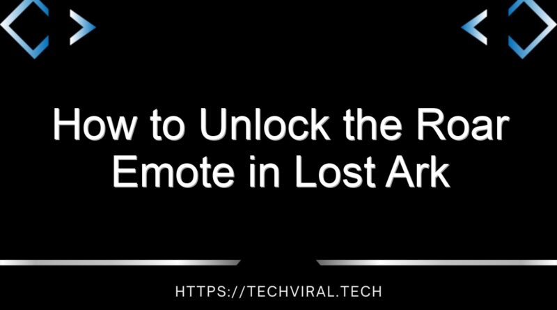 how to unlock the roar emote in lost ark 14698