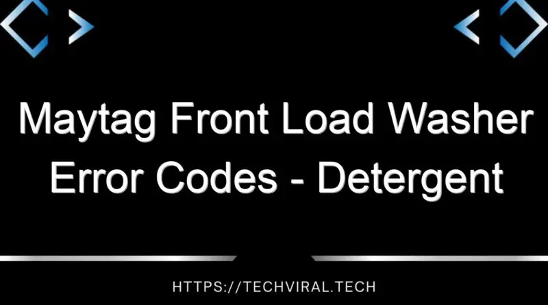 maytag front load washer error codes detergent 14712