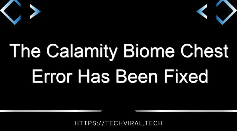 the calamity biome chest error has been fixed 14564